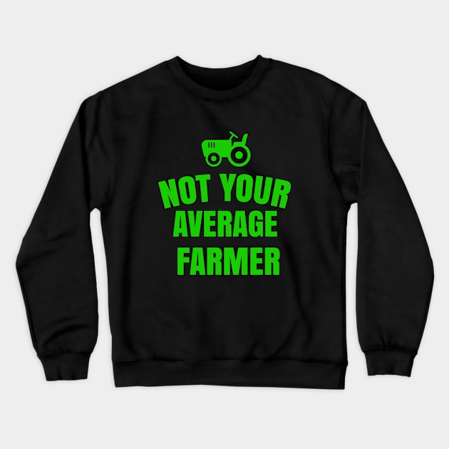 not your average farmer Crewneck Sweatshirt by happieeagle